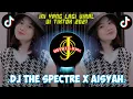 Download Lagu DJ THE SPECTRE X AISYAH || VIRAL TIKTOK 2021