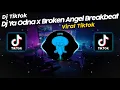 Download Lagu DJ YA ODNA x BROKEN ANGEL BREAKBEAT VIRAL TIK TOK TERBARU 2023!!