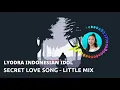 SECRET LOVE SONG - LITTE MIX (Cover By Lyodra Indonesian Idol)