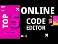 Top 5 Online Code Editors for developers to code and fun