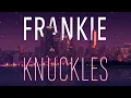 Download Lagu Frankie Knuckles Tales from Beyond the Tonearm The Soultronic Side