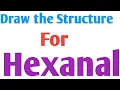 Draw the Structure for Hexanal