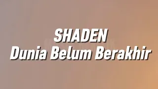 shaden dunia belum berakhir lirik 