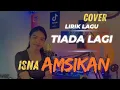 Download Lagu Cover Lirik Lagu Tiada Lagi Isna Amsikan #isnaamsikan #mayangsari #tiadalagi