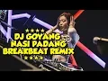 Download Lagu DJ GOYANG NASI PADANG BREAKBEAT REMIX