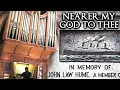 NEARER MY GOD TO THEE (WITH LYRICS) - TITANIC MEMORIAL TO JOHN LAW HUME - ORGAN SOLO JONATHAN SCOTT