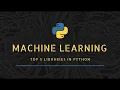 Top 5 Machine Learning Libraries in Python