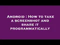 Android How to take a screenshot and share it programmatically