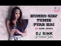Lagu Humko Sirf Tumse Pyaar Hai Remix By DJ Rink | Rahul Jain | Bollywood DJ Remix | Hindi Song