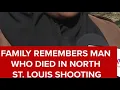 Family remembers man who died in North St Louis