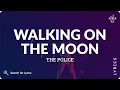 Download Lagu The Police - Walking On The Moon (Lyrics for Desktop)