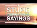 Download Stupid Inspirational Sayings! mp4 3gp mp3 videos - waplic