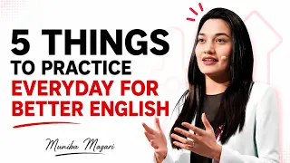 5 things you need to practice every day to improve your english inspired muniba mazari