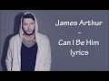 Download Lagu James Arthur - Can I Be Him [Full HD] lyrics