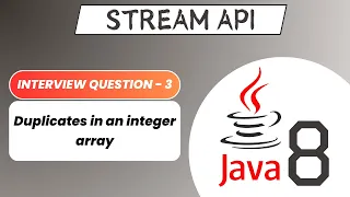 Duplicates in an integer array Stream API Interview Question - 3 Java 8 Stream API Operations