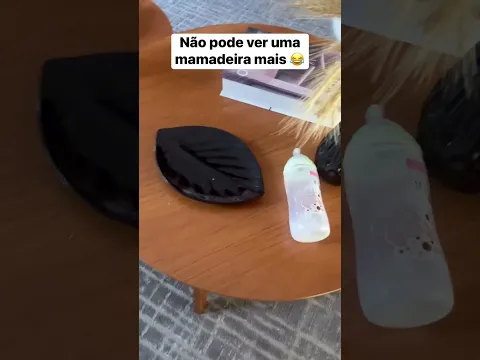 NÃO PODE VER UMA MAMADEIRA: