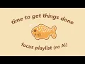 Lagu time to get things done - believe in yourself (focus playlist)