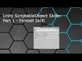 Unity ScriptableObject Skills Part 1 - Fireball Skill