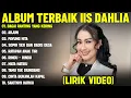 Download Lagu BAGAI RANTING YANG KERING - IIS DAHLIA FULL ALBUM TERBAIK (LIRIK VIDEO) ARJUN - DANGDUT LAWAS