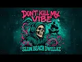 Lagu Slum Beach Dwellaz: Don't Kill My Vibe