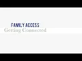 Family Access Getting Connected