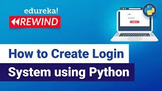 How to Create Login System using Python Python Programming Tutorial Edureka Python Rewind - 6