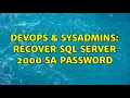DevOps SysAdmins Recover sql server 2000 sa password