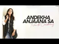 Lagu Andekha Anjaana Sa - Cover | Namita Choudhary | Mujhse Dosti Karoge | Hrithik, Kareena