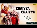 Chal Chaiya Chaiya  | Dil Se  | Sukhwinder Singh | Sapna Awasthi | Shahrukh Khan