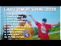 LAGU TIMUR 2025 | HITS TIKTOK \u0026 VIRAL - TOR MONITOR KETUA, TABOLA BALE