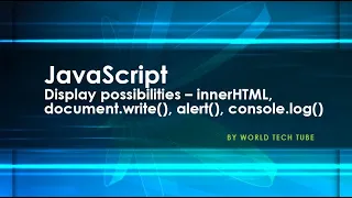 JavaScript Display possibilities innerHTML document write alert console log 2020