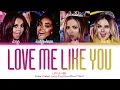 Download Lagu Little Mix – Love Me Like You (Color Coded Lyrics Eng/Rom/Han)