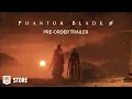Phantom Blade Zero Pre-Purchase Trailer
