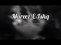Download Lagu Mareez - E - Ishq Slowed \u0026 Reverb Song | Lofi Music | Heaven Lofi Music