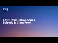 AWS Cost Optimisation Series CloudFront Amazon Web Services