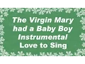 Lagu The Virgin Mary had a Baby Boy Instrumental with Lyrics | Love to Sing