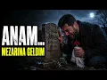 Anam... Mezarına Geldim | Yürek Yakan Anne Türküsü