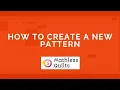 How to create a new pattern in Mathless Quilts Tour the pattern library page