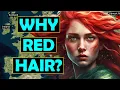 What is the Origin and Reason for Red Hair