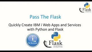 Pass the Flask and Quickly Pour IBM i Python Web Apps and Services