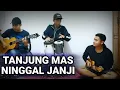 Download Lagu TANJUNG MAS NINGGAL JANJI - DIDI KEMPOT (COVER) | Sulton Nawawi