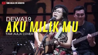 aku milikmu dewa19 tami aulia cover 