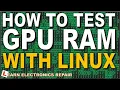 How To Test AMD Radeon GPU RAM memory using Linux Scripts