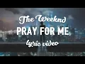 Download Lagu The Weeknd \u0026 Kendrick Lamar - Pray For Me (Lyric Video)