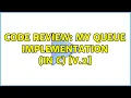 Code Review My queue implementation in C V 2