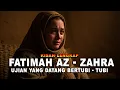 Download Lagu KISAH MENYAYAT HATI ❗❗ FATIMAH AZ-ZAHRA PUTRI NABI MUHAMMAD SAW