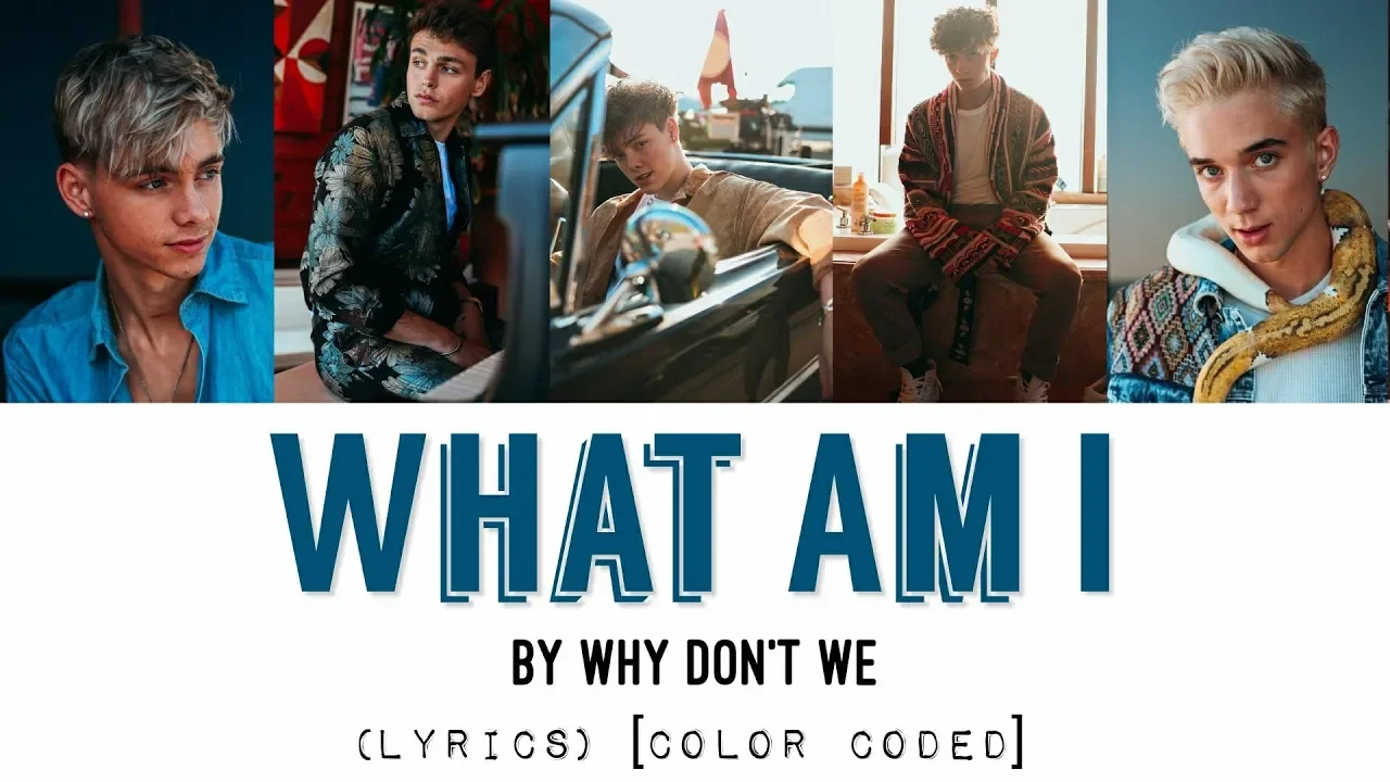 What Am I - Why Don't We (LYRICS) [Color Coded]