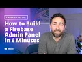 How to build a Firebase admin panel GUI in 6 minutes