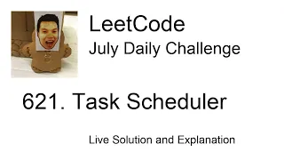 Daily Leetcode Jul 28 2020 - 621 Task Scheduler