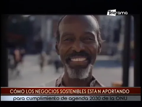 Cómo los negocios sostenibles están aportando para cumplimiento de agenda 2030 de la ONU